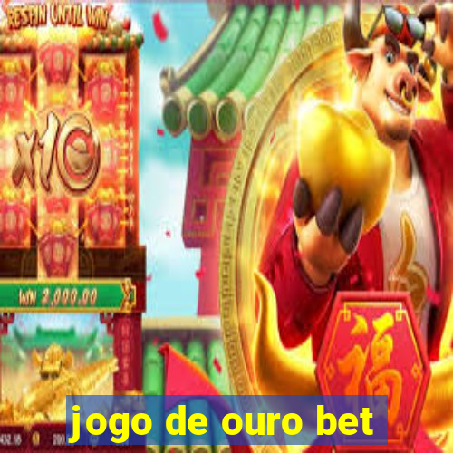 jogo de ouro bet